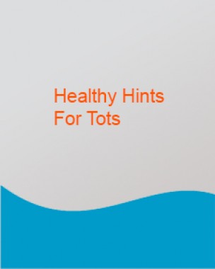 Healthy Hints for Tots